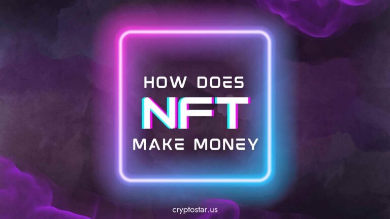 How does an NFT make money. cryptostar.us